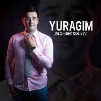 Islombek Soliyev - Yuragim слушать песню