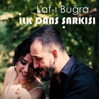 Lâf-ı Buğra - İlk Dans Şarkısı слушать песню