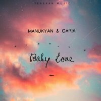 Manukyan & Gar!k - Baby Love слушать песню