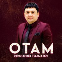 Ravshanbek Tojimatov - Otam слушать песню