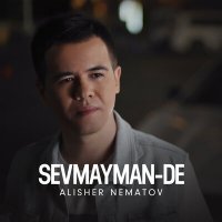 Alisher Nematov - Sevmayman-de слушать песню