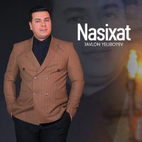 Javlon Yeliboyev - Nasixat слушать песню