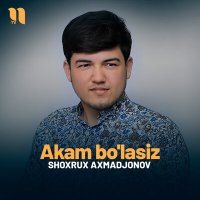 Shoxrux Axmadjonov - Akam bo'lasiz слушать песню