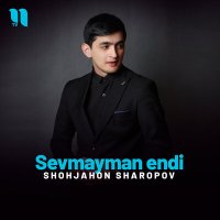 Shohjahon Sharopov - Sevmayman endi слушать песню