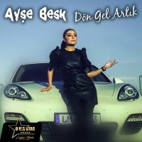 AyşeBesk - Dön Gel Artık слушать песню