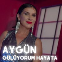 Aygün - Gülüyorum Hayata слушать песню