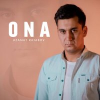 Azamat Rajabov - Ona слушать песню