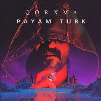 Payam Turk - Qorxma слушать песню