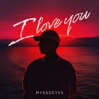 MYSADEYES - I love you слушать песню