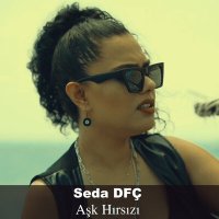 Seda DFÇ - Aşk Hırsızı слушать песню