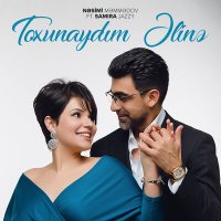 Nəsimi Məmmədov, Samira Jazzy - Toxunaydım Əlinə слушать песню