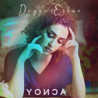 Duygu Erkan - Yonca слушать песню