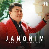 Erkin Xudoyqulov - Janonim слушать песню