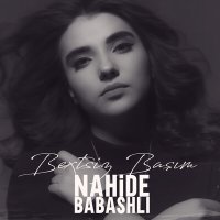 Nahide Babashli - Bextsiz Başım слушать песню