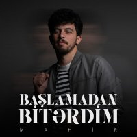 Mahir - Başlamadan Bitərdim слушать песню