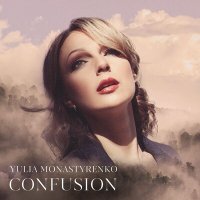 Yulia Monastyrenko - Confusion слушать песню