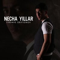 Firdavs Orifjonov - Necha yillar слушать песню