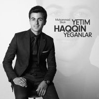 Muhammad Shoh - Yetim haqqin yeganlar слушать песню