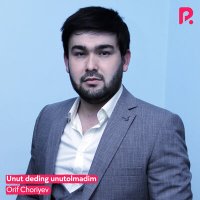 Ориф Чориев - Unut deding unutolmadim слушать песню