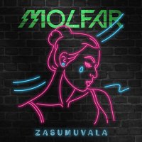 MOLFAR - ZASUMUVALA слушать песню