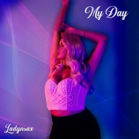 Ladynsax - My Day слушать песню