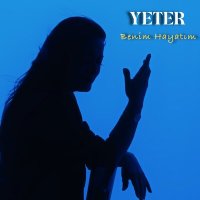 Yeter - Benim Hayatım слушать песню