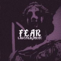 Lastfragment - Fear слушать песню