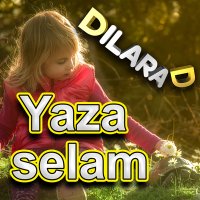 Dilara D - Yaza selam слушать песню