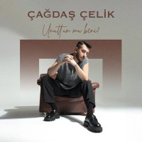 Çağdaş Çelik - Unuttun Mu Beni слушать песню