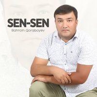 Bahrom Qoraboyev - Sen-sen слушать песню