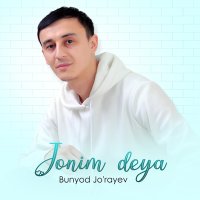 Bunyod Jo'rayev - Jonim deya слушать песню