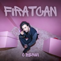 Fıratcan - O Benim слушать песню