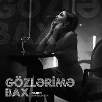 Nazrin Zarbaliyeva - Gözlərimə Bax слушать песню