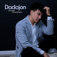 Jasurbek Ubaydullayev - Dadajon слушать песню