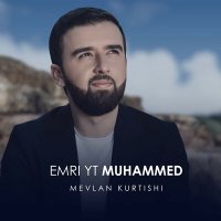 Mevlan Kurtishi - Emri Yt Muhammed слушать песню