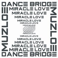 Dance Bridge, MuZloe - Miracle Love слушать песню