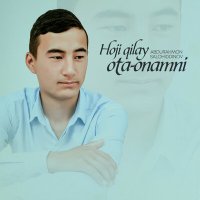 Abdurahmon Salohiddinov - Hoji qilay ota-onamni слушать песню