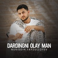 Nuriddin Fayzulloyev - Dardingni olay man слушать песню