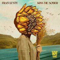 Fran Lusty - Kiss Me Sober слушать песню