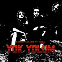 Samet Tuzluca & Uzra - Yok Yolum слушать песню