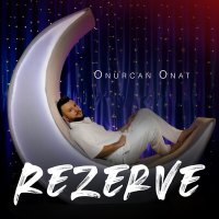 Onurcan Onat - Rezerve слушать песню