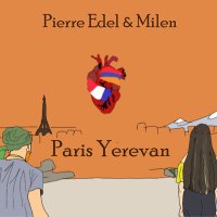 Milen, Pierre Edel - Paris Yerevan слушать песню