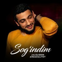 Jaloliddin Ahmadaliyev - Sog'indim слушать песню