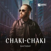 Бахтавар - Chaki-Chaki слушать песню