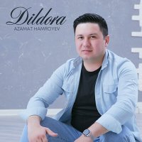 Azamat Hamroyev - Dildora слушать песню