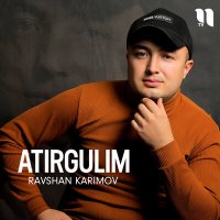 Ravshan Karimov - Atirgulim слушать песню