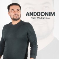 Alijon Madrahimov - Andijonim слушать песню