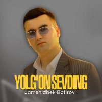 Jamshidbek Botirov - Yolg'on sevding слушать песню