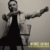 Mehmet Kaynak - Hoş Geldin Hayatıma слушать песню