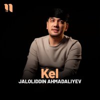 Jaloliddin Ahmadaliyev - Kel слушать песню